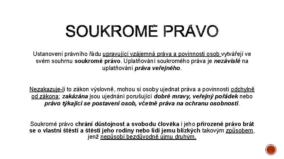 Ustanovení právního řádu upravující vzájemná práva a povinnosti osob vytvářejí ve svém souhrnu soukromé