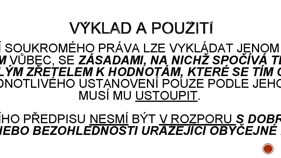 Í SOUKROMÉHO PRÁVA LZE VYKLÁDAT JENOM M VŮBEC, SE ZÁSADAMI, NA NICHŽ SPOČÍVÁ TE