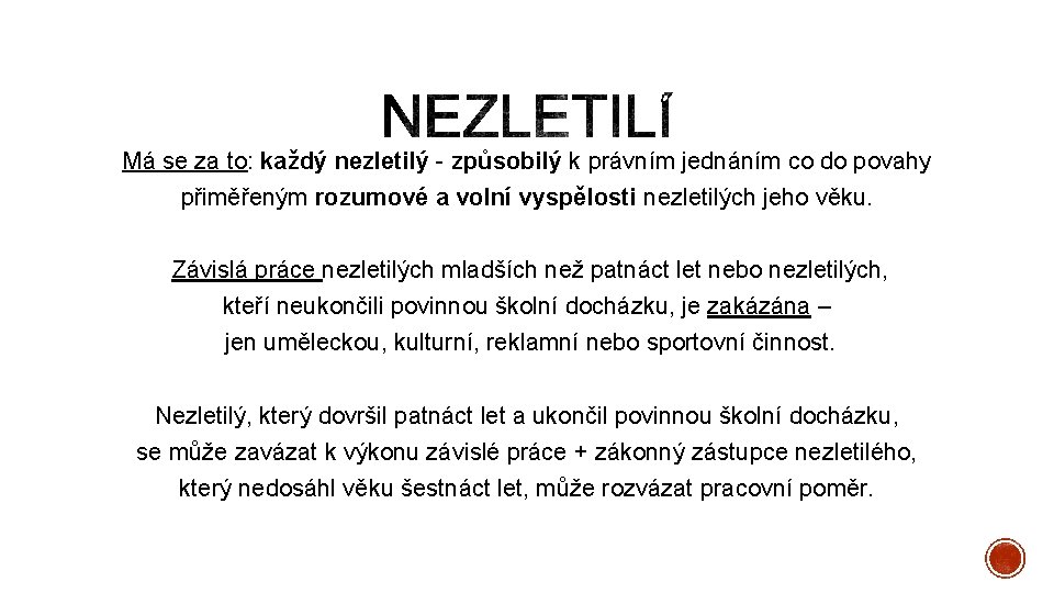 Má se za to: každý nezletilý - způsobilý k právním jednáním co do povahy