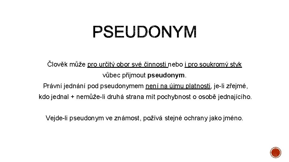 Člověk může pro určitý obor své činnosti nebo i pro soukromý styk vůbec přijmout
