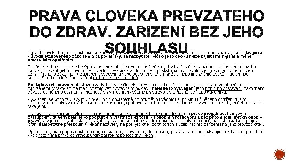 Převzít člověka bez jeho souhlasu do zařízení poskytujícího zdravotní péči nebo ho v něm