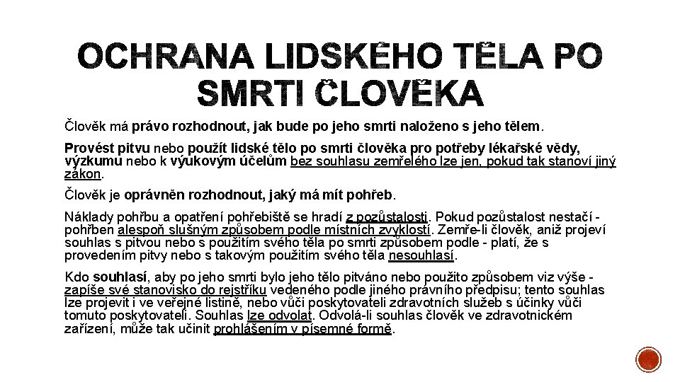 Člověk má právo rozhodnout, jak bude po jeho smrti naloženo s jeho tělem. Provést
