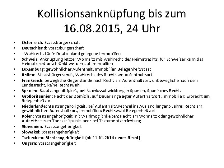 Kollisionsanknüpfung bis zum 16. 08. 2015, 24 Uhr • • • • Österreich: Staatsbürgerschaft