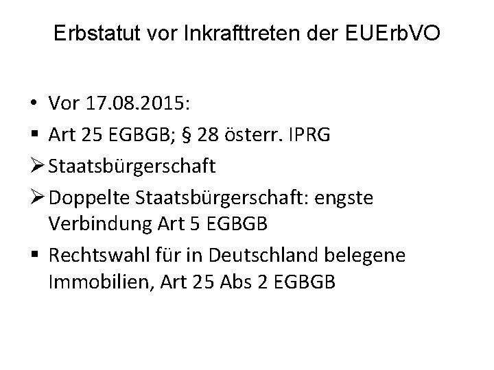 Erbstatut vor Inkrafttreten der EUErb. VO • Vor 17. 08. 2015: § Art 25