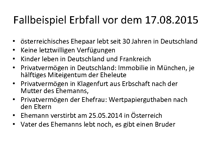 Fallbeispiel Erbfall vor dem 17. 08. 2015 • • österreichisches Ehepaar lebt seit 30