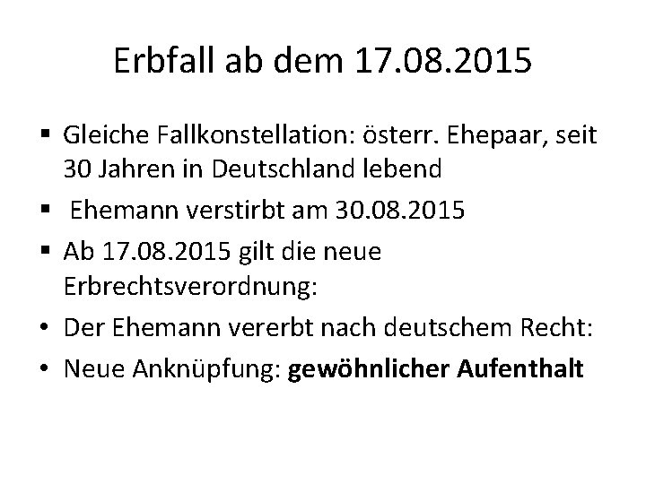 Erbfall ab dem 17. 08. 2015 § Gleiche Fallkonstellation: österr. Ehepaar, seit 30 Jahren