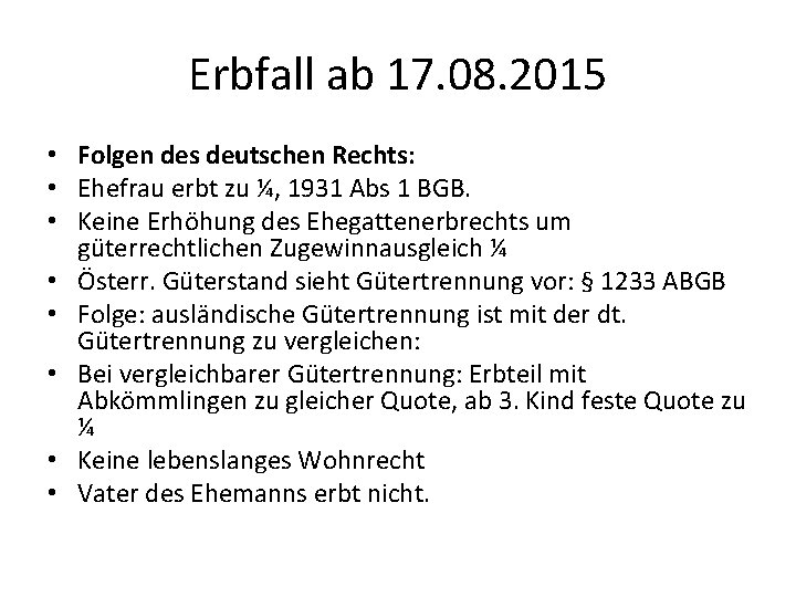 Erbfall ab 17. 08. 2015 • Folgen des deutschen Rechts: • Ehefrau erbt zu