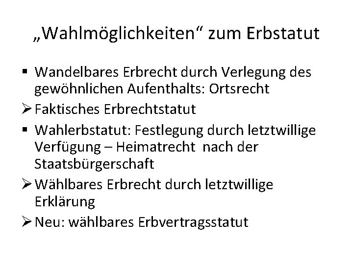 „Wahlmöglichkeiten“ zum Erbstatut § Wandelbares Erbrecht durch Verlegung des gewöhnlichen Aufenthalts: Ortsrecht Ø Faktisches