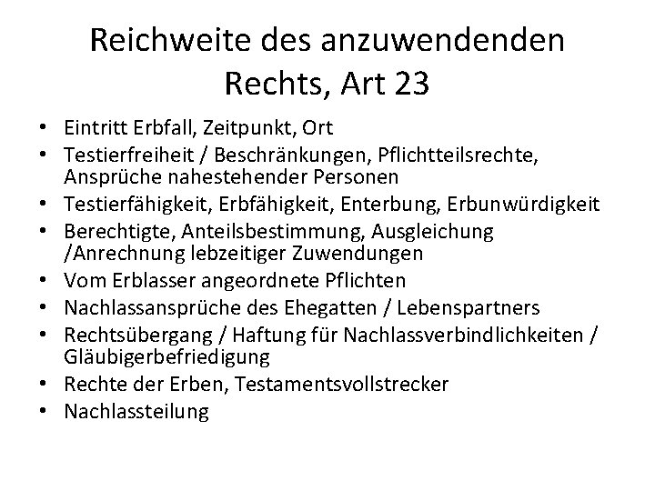 Reichweite des anzuwendenden Rechts, Art 23 • Eintritt Erbfall, Zeitpunkt, Ort • Testierfreiheit /