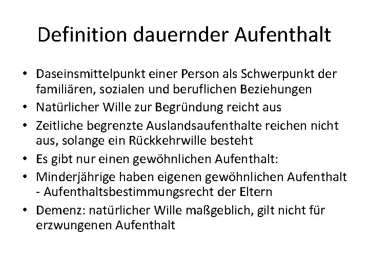 Definition dauernder Aufenthalt • Daseinsmittelpunkt einer Person als Schwerpunkt der familiären, sozialen und beruflichen