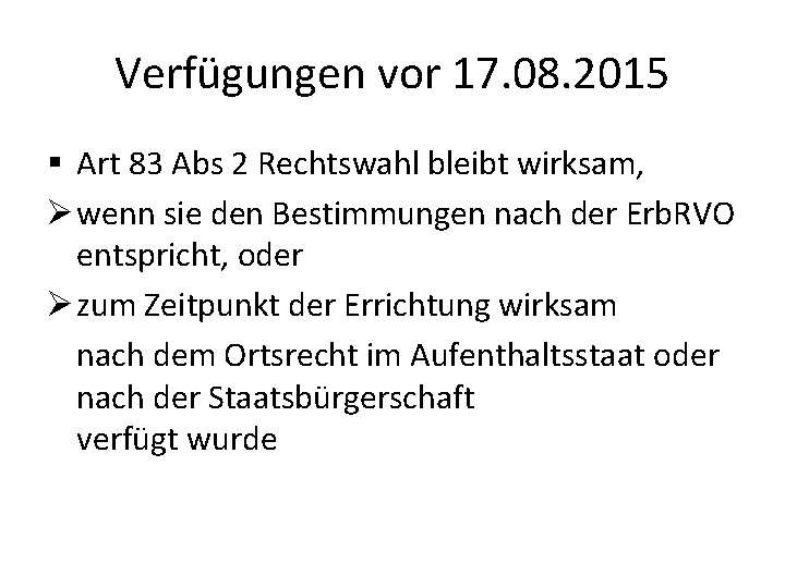 Verfügungen vor 17. 08. 2015 § Art 83 Abs 2 Rechtswahl bleibt wirksam, Ø