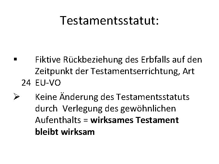 Testamentsstatut: Fiktive Rückbeziehung des Erbfalls auf den Zeitpunkt der Testamentserrichtung, Art 24 EU-VO Ø