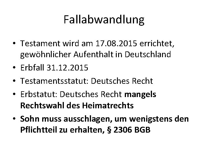 Fallabwandlung • Testament wird am 17. 08. 2015 errichtet, gewöhnlicher Aufenthalt in Deutschland •