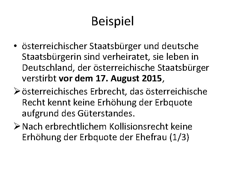 Beispiel • österreichischer Staatsbürger und deutsche Staatsbürgerin sind verheiratet, sie leben in Deutschland, der