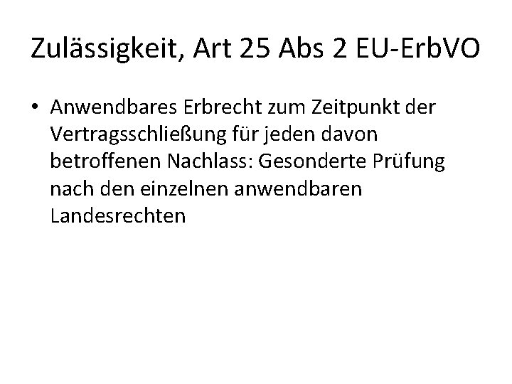 Zulässigkeit, Art 25 Abs 2 EU-Erb. VO • Anwendbares Erbrecht zum Zeitpunkt der Vertragsschließung