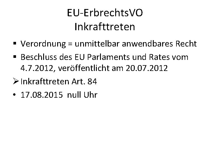 EU-Erbrechts. VO Inkrafttreten § Verordnung = unmittelbar anwendbares Recht § Beschluss des EU Parlaments