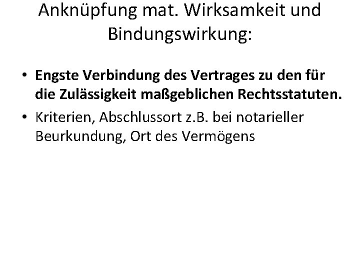 Anknüpfung mat. Wirksamkeit und Bindungswirkung: • Engste Verbindung des Vertrages zu den für die