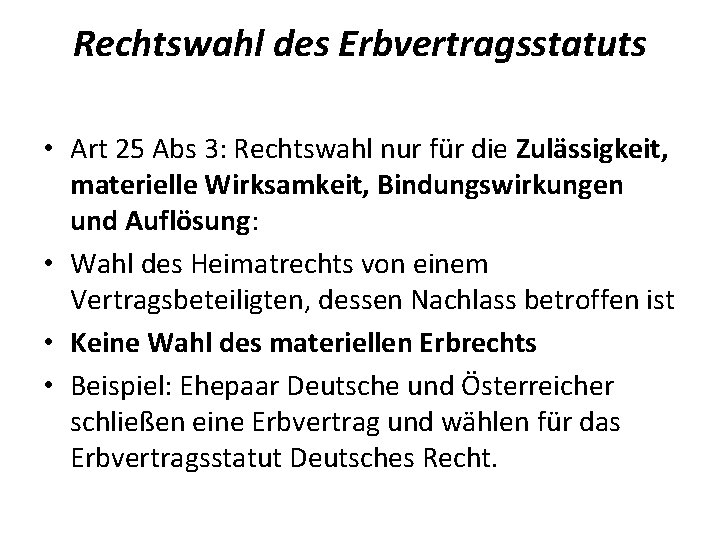 Rechtswahl des Erbvertragsstatuts • Art 25 Abs 3: Rechtswahl nur für die Zulässigkeit, materielle