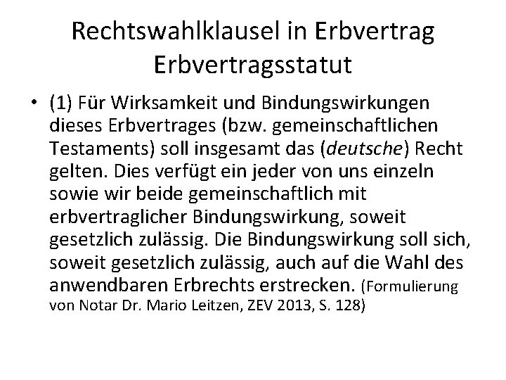 Rechtswahlklausel in Erbvertragsstatut • (1) Für Wirksamkeit und Bindungswirkungen dieses Erbvertrages (bzw. gemeinschaftlichen Testaments)