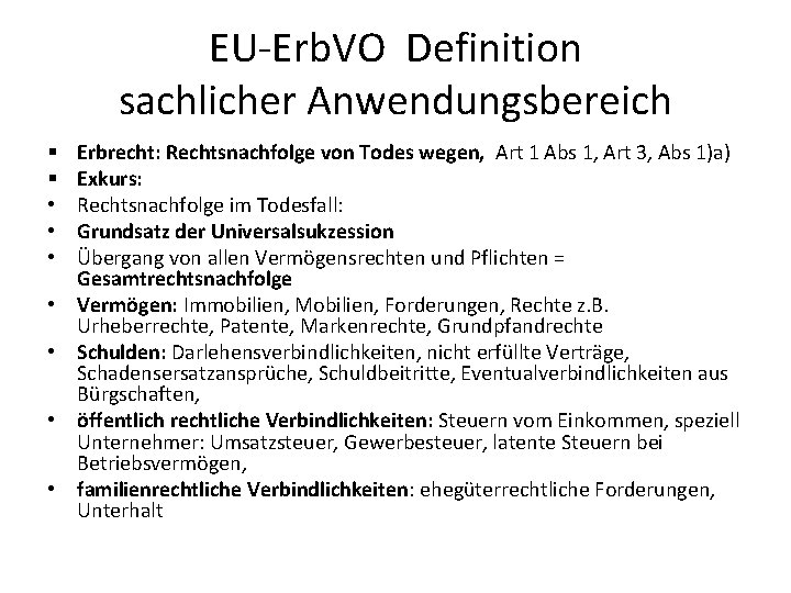 EU-Erb. VO Definition sachlicher Anwendungsbereich § § • • Erbrecht: Rechtsnachfolge von Todes wegen,