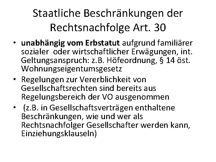 Staatliche Beschränkungen der Rechtsnachfolge Art. 30 • unabhängig vom Erbstatut aufgrund familiärer sozialer oder