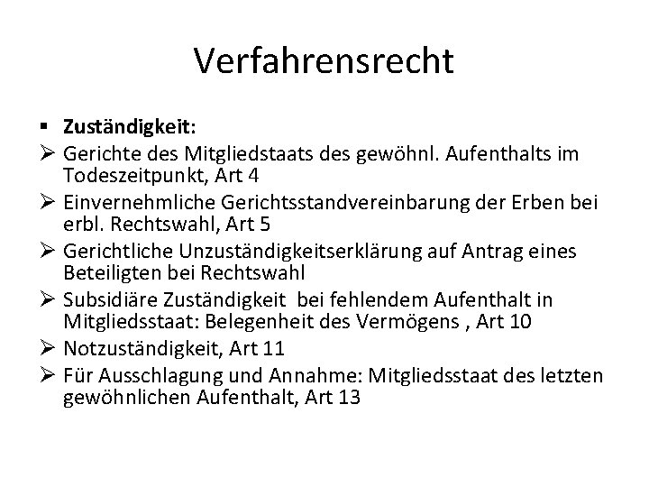 Verfahrensrecht § Zuständigkeit: Ø Gerichte des Mitgliedstaats des gewöhnl. Aufenthalts im Todeszeitpunkt, Art 4