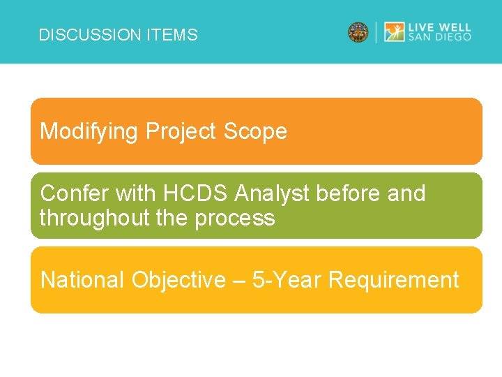 DISCUSSION ITEMS Modifying Project Scope Confer with HCDS Analyst before and throughout the process
