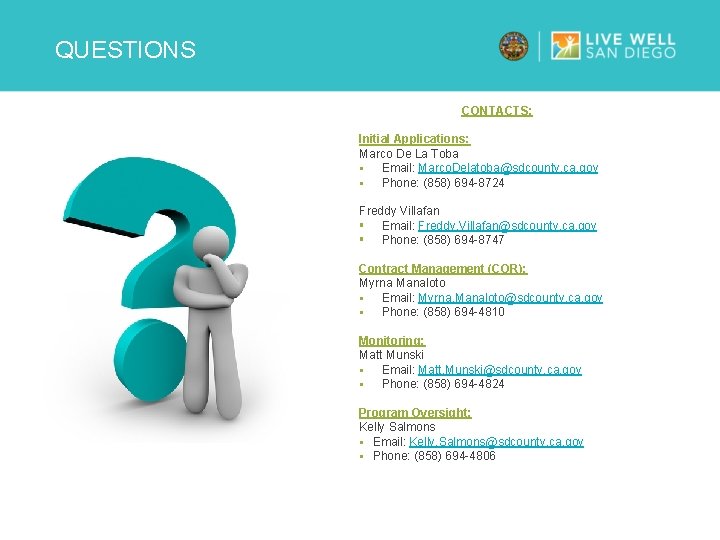 QUESTIONS CONTACTS: Initial Applications: Marco De La Toba § Email: Marco. Delatoba@sdcounty. ca. gov