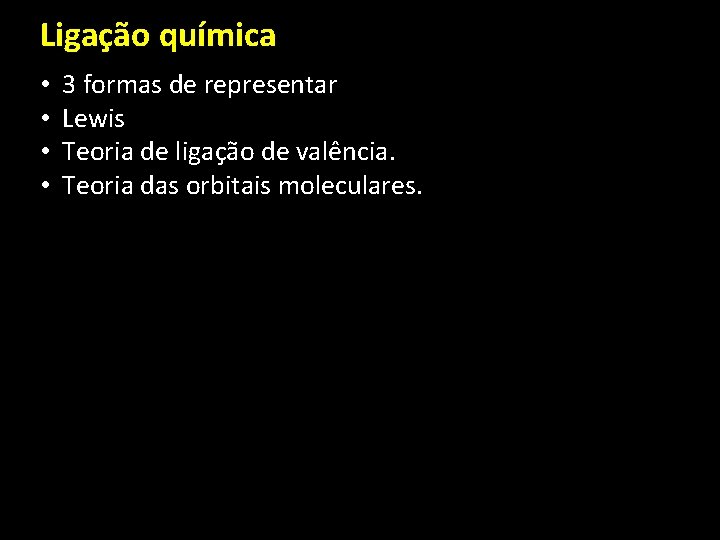 Ligação química • • 3 formas de representar Lewis Teoria de ligação de valência.