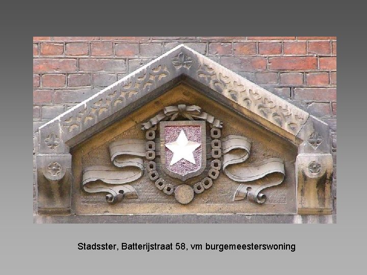 Stadsster, Batterijstraat 58, vm burgemeesterswoning 