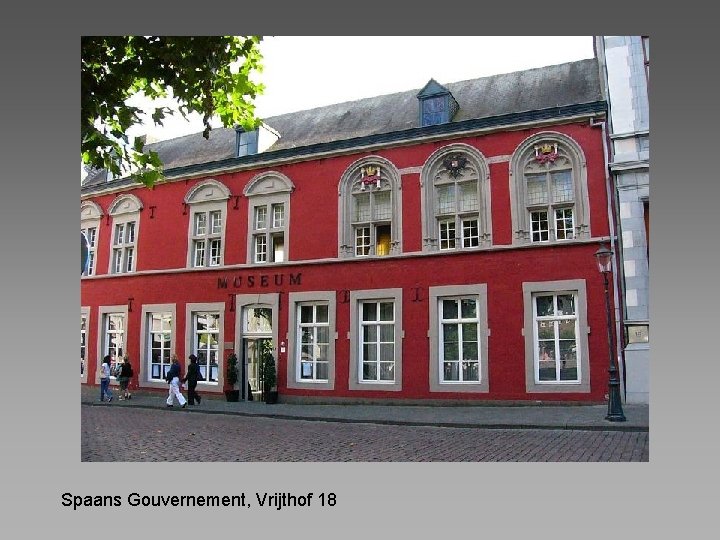 Spaans Gouvernement, Vrijthof 18 