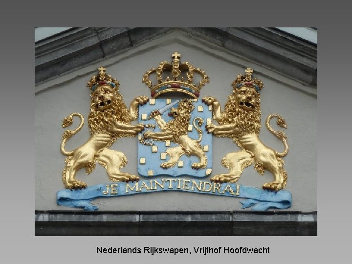 Nederlands Rijkswapen, Vrijthof Hoofdwacht 