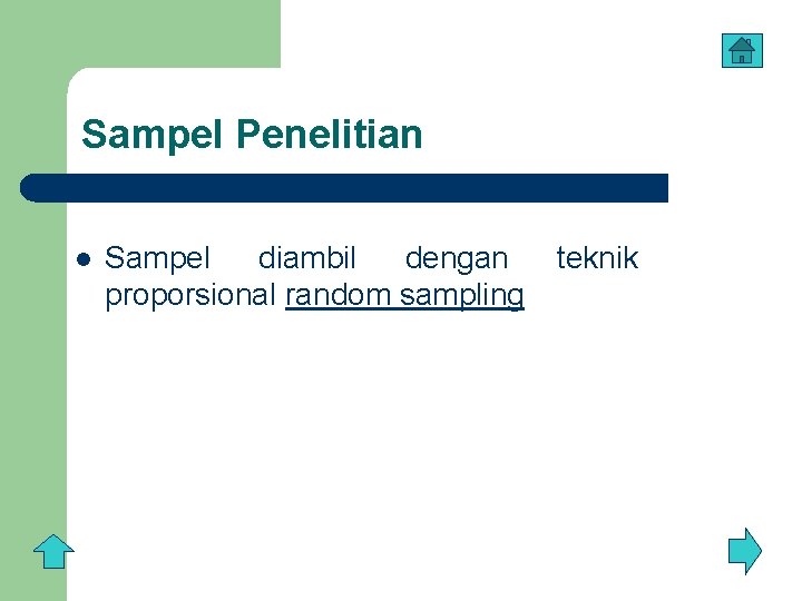 Sampel Penelitian l Sampel diambil dengan proporsional random sampling teknik 