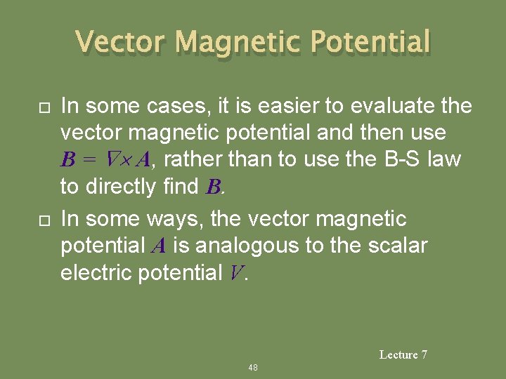 Vector Magnetic Potential In some cases, it is easier to evaluate the vector magnetic