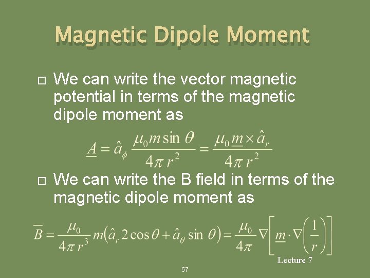 Magnetic Dipole Moment We can write the vector magnetic potential in terms of the