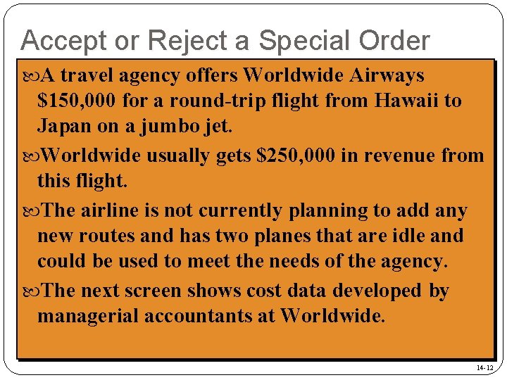 Accept or Reject a Special Order A travel agency offers Worldwide Airways $150, 000 Accept or Reject a Special Order A travel agency offers Worldwide Airways $150, 000