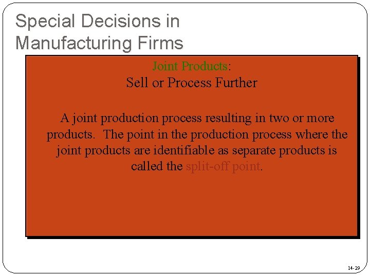 Special Decisions in Manufacturing Firms Joint Products: Sell or Process Further A joint production