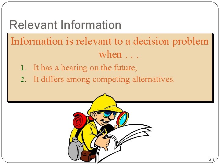 Relevant Information is relevant to a decision problem when. . . 1. It has