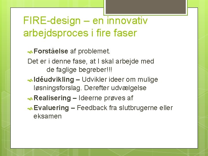 FIRE-design – en innovativ arbejdsproces i fire faser Forståelse af problemet. Det er i