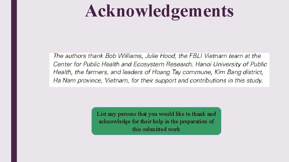 Acknowledgements List any persons that you would like to thank and acknowledge for their Acknowledgements List any persons that you would like to thank and acknowledge for their