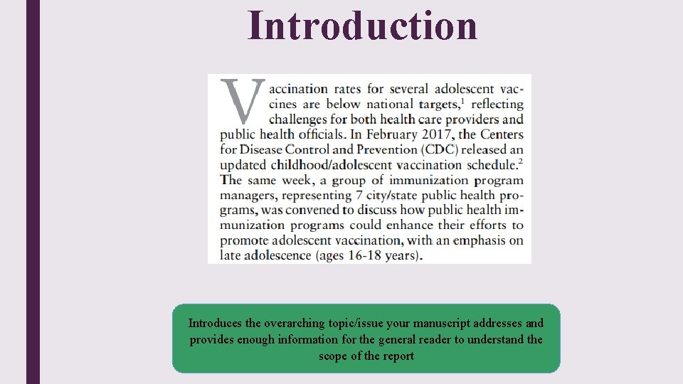 Introduction Introduces the overarching topic/issue your manuscript addresses and provides enough information for the Introduction Introduces the overarching topic/issue your manuscript addresses and provides enough information for the