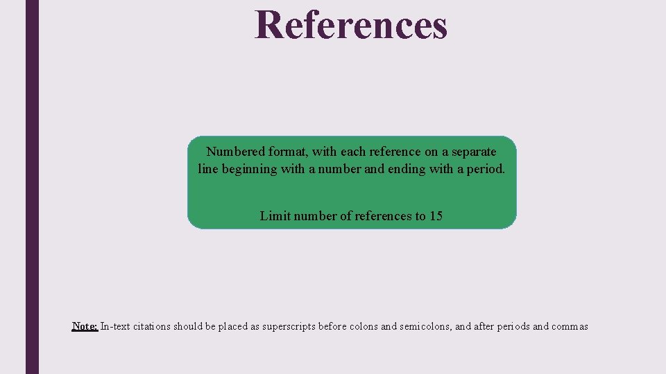 References Numbered format, with each reference on a separate line beginning with a number References Numbered format, with each reference on a separate line beginning with a number