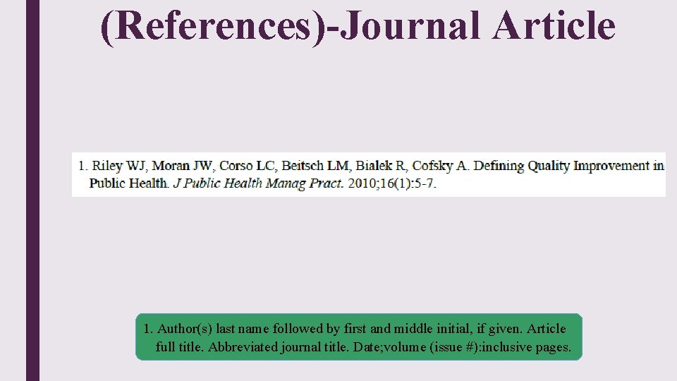 (References)-Journal Article 1. Author(s) last name followed by first and middle initial, if given. (References)-Journal Article 1. Author(s) last name followed by first and middle initial, if given.