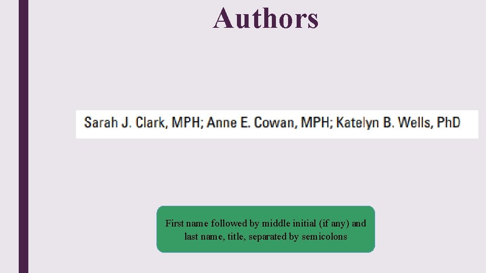 Authors First name followed by middle initial (if any) and last name, title, separated Authors First name followed by middle initial (if any) and last name, title, separated