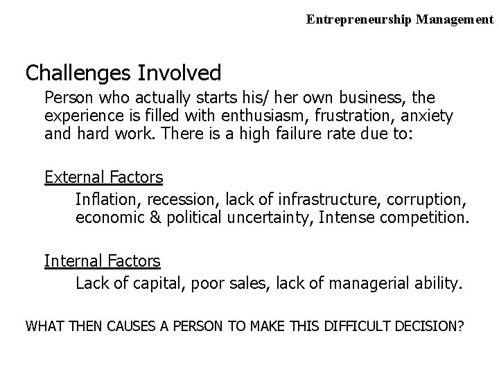 Entrepreneurship Management Challenges Involved Person who actually starts his/ her own business, the experience