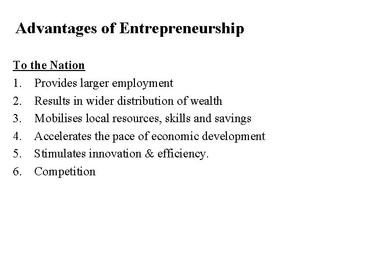 Advantages of Entrepreneurship To the Nation 1. Provides larger employment 2. Results in wider