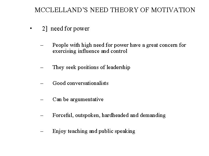 MCCLELLAND’S NEED THEORY OF MOTIVATION • 2] need for power – People with high