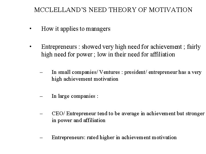 MCCLELLAND’S NEED THEORY OF MOTIVATION • • How it applies to managers Entrepreneurs :