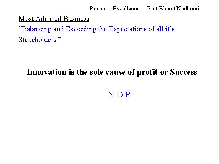 Business Excellence Prof Bharat Nadkarni Most Admired Business “Balancing and Exceeding the Expectations of