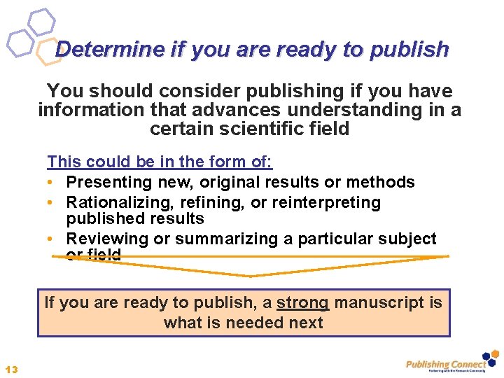 Determine if you are ready to publish You should consider publishing if you have